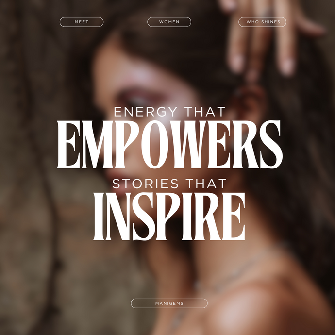 Empowered Women, Empower Women: A New Interview Series by Manigems